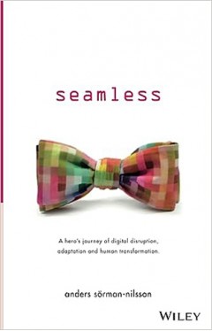 Seamless: A Hero's Journey of Digital Disruption, Adaptation and Human Transformation
